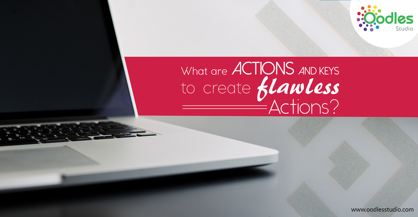 What-are-Actions-and-keys-to-create-flawless-actions